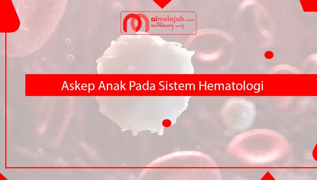 Askep Anak Pada Sistem Hematologi
