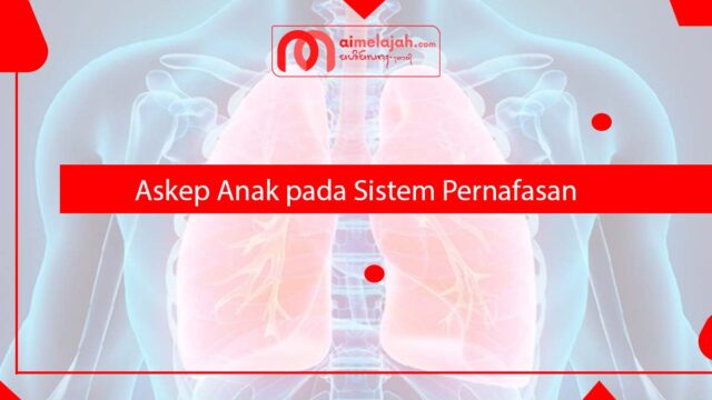 Askep Anak pada Sistem Pernafasan Askep Anak pada Sistem Pernafasan