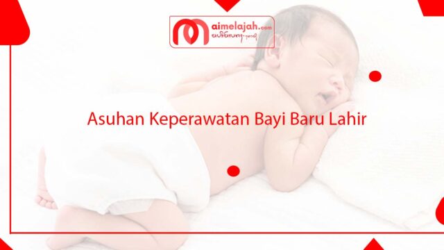 Asuhan Keperawatan Bayi Baru Lahir Asuhan Keperawatan Bayi Baru Lahir