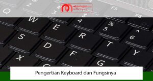 Pengertian Keyboard dan Fungsinya Pengertian Keyboard dan Fungsinya