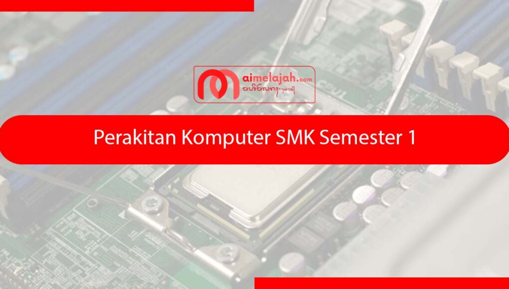 Perakitan Komputer SMK Semester 1