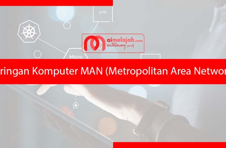 Jaringan Komputer MAN (Metropolitan Area Network)