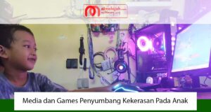 Media dan Games Penyumbang Kekerasan Pada Anak Media dan Games Penyumbang Kekerasan Pada Anak
