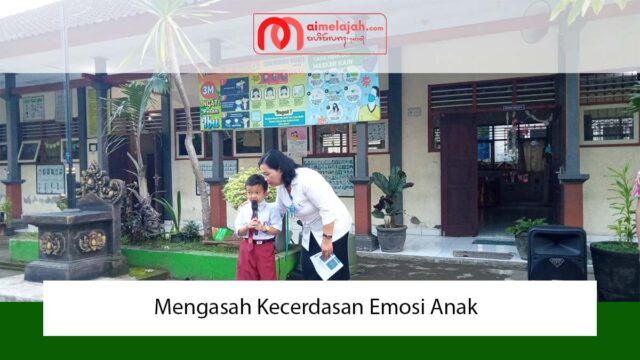Mengasah Kecerdasan Emosi Anak