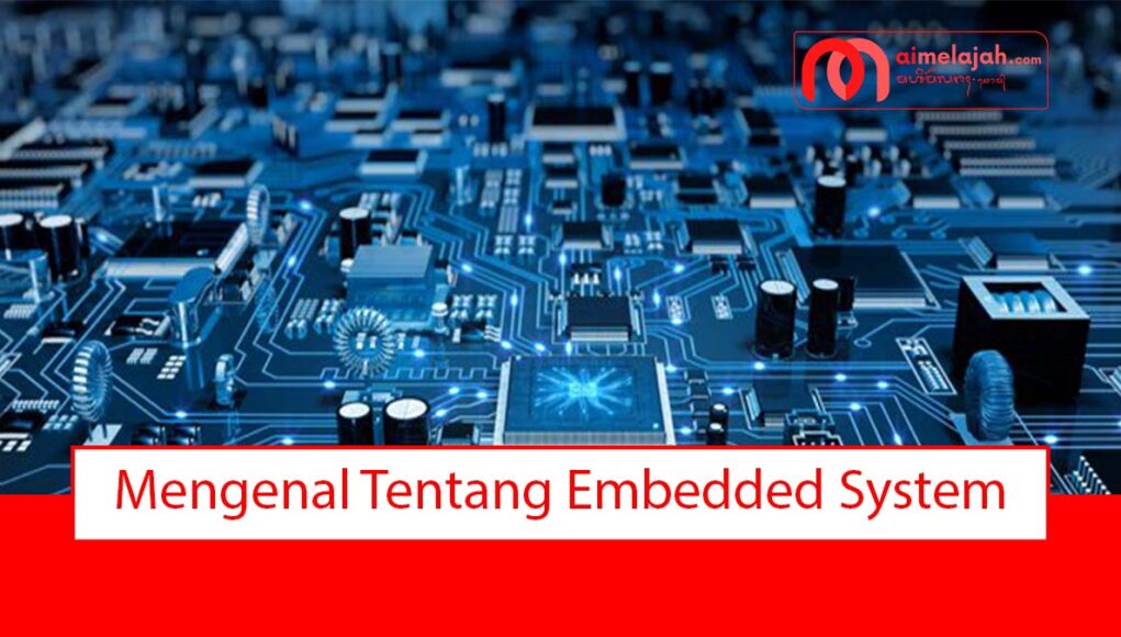 Mengenal Tentang Embedded System