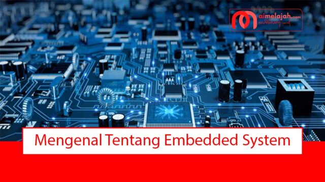 embedded sistem Mengenal Tentang Embedded System