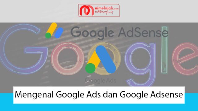 Mengenal Google Ads dan Google Adsense