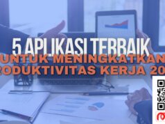 5 Aplikasi Terbaik untuk Meningkatkan Produktivitas Kerja 2025 5 Aplikasi Terbaik untuk Meningkatkan Produktivitas Kerja 2025