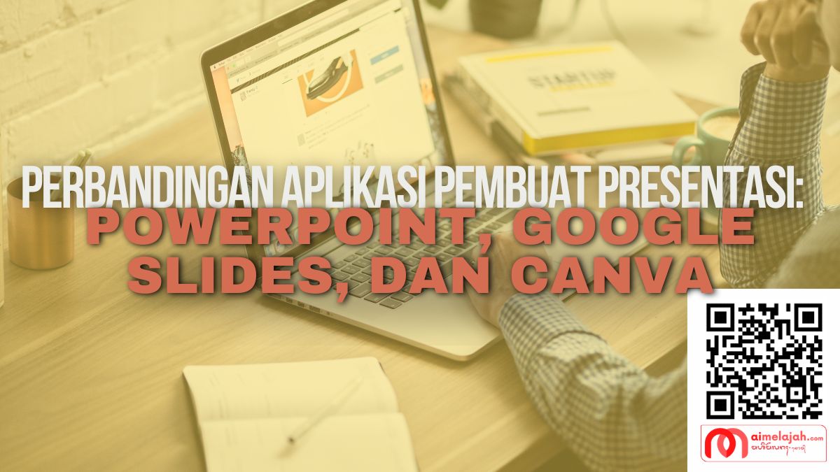 Perbandingan Aplikasi Pembuat Presentasi: PowerPoint, Google Slides, dan Canva