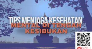 Tips Menjaga Kesehatan Mental di Tengah Kesibukan Tips Menjaga Kesehatan Mental di Tengah Kesibukan