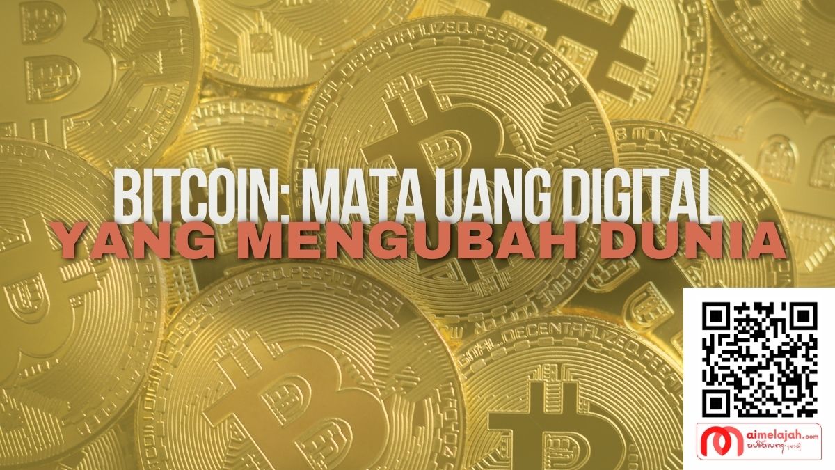 Bitcoin: Mata Uang Digital yang Mengubah Dunia