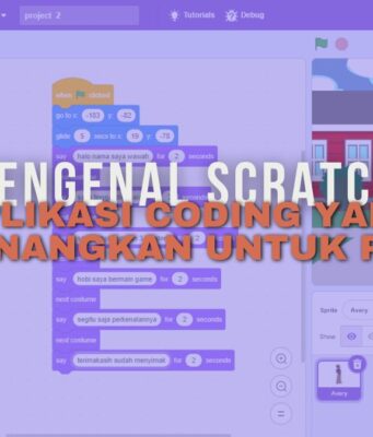 Mengenal Scratch: Aplikasi Coding yang Menyenangkan Mengenal Scratch: Aplikasi Coding yang Menyenangkan untuk Pemula